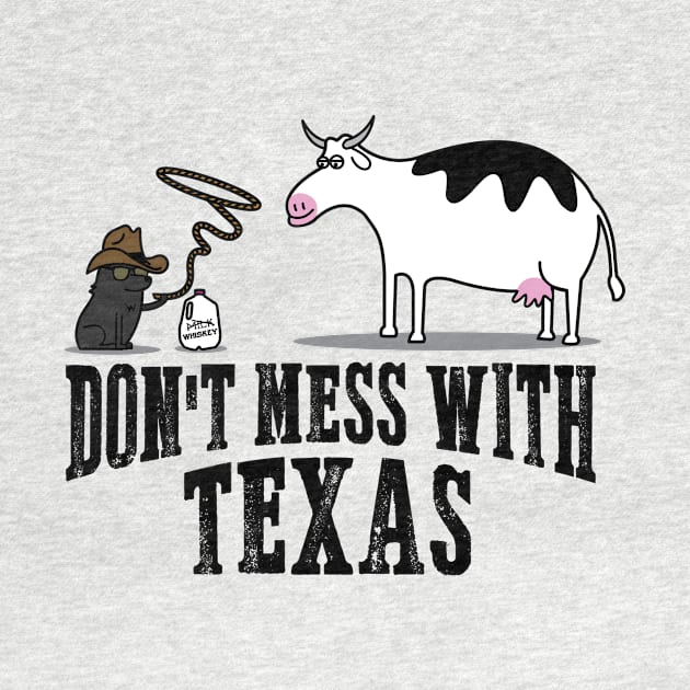 Don't Mess With Texas by The Heidaway Art Designs